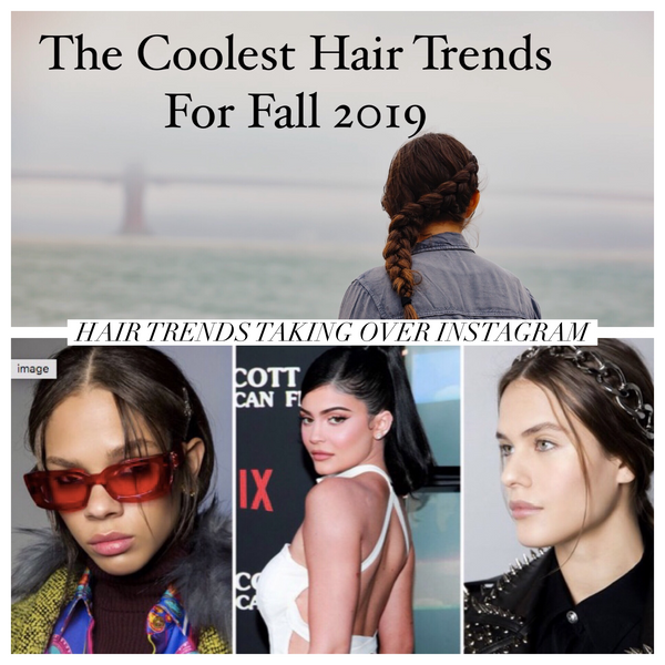 The Coolest Hair Trends for Fall 2019 --- Taking Over Instagram!!!
