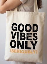 Good Vibes Only (Seriously) Canvas Tote Bag