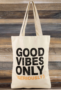 Good Vibes Only (Seriously) Canvas Tote Bag